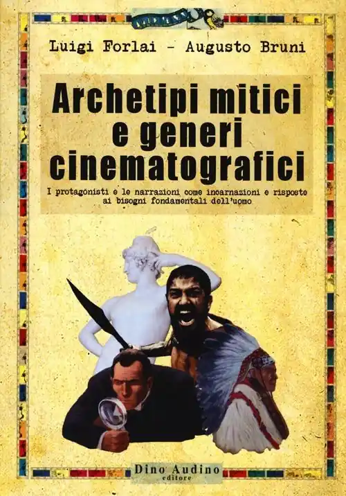 Spedito Oggi Archetipi mitici e generi cinematografici. I protagonisti e le narrazioni come incarnazioni e risposte ai bisogni fondamentali dell‘uomo