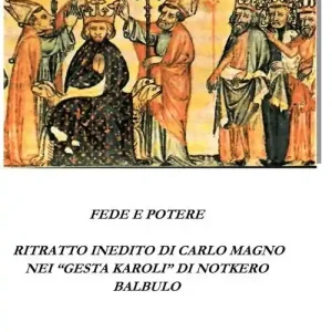 Quantità Limitata Fede e potere. Ritratto inedito di Carlo Magno nei «Gesta Karoli» di Notkero Balbulo