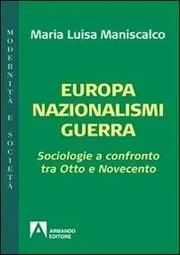 Offerta Lampo Europa nazionalismi guerra. Sociologie a confronto tra Otto e Novecento