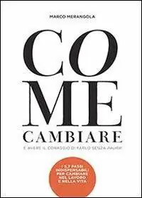 Come cambiare e avere il coraggio di farlo senza paura! Prezzo Scontato