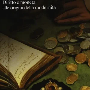 Ius monetarium. Diritto e moneta alle origini della modernità Solo Oggi