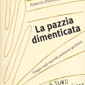 Bestseller La pazzia dimenticata. Viaggio negli ospedali psichiatrici giudiziari