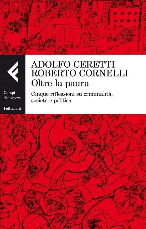 Solo Oggi Oltre la paura. Cinque riflessioni su criminalità, società e politica