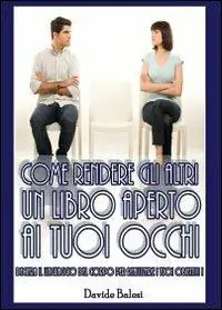 Come rendere gli altri un libro aperto ai tuoi occhi Offerta Speciale