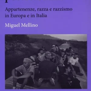 Compra Oggi Stesso Cittadinanze postcoloniali. Appartenenze, razza e razzismo in Europa e in Italia
