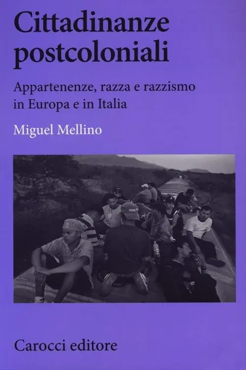 Compra Oggi Stesso Cittadinanze postcoloniali. Appartenenze, razza e razzismo in Europa e in Italia