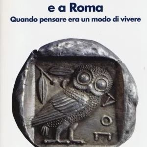 Affare I filosofi in Grecia e a Roma. Quando pensare era un modo di vivere