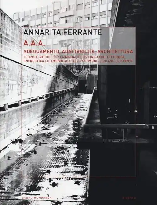 Popolare AAA Adeguamento, adattabilità, architettura. Teorie e metodi per la riqualificazione architettonica, energetica ed ambientale del patrimonio edilizio esistente. Ediz. illustrata