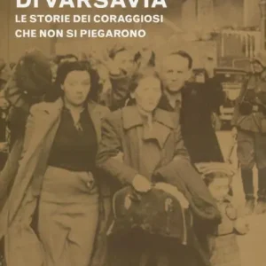 I diari del ghetto di Varsavia. Le storie dei coraggiosi che non si piegarono Offerta