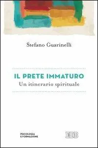 Il prete immaturo. Un itinerario spirituale Subito Disponibile