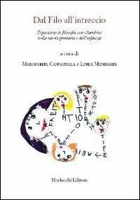 Dal filo all‘intreccio. Esperienze di filosofia con i bambini nella scuola primaria e dell‘infanzia Must-Have