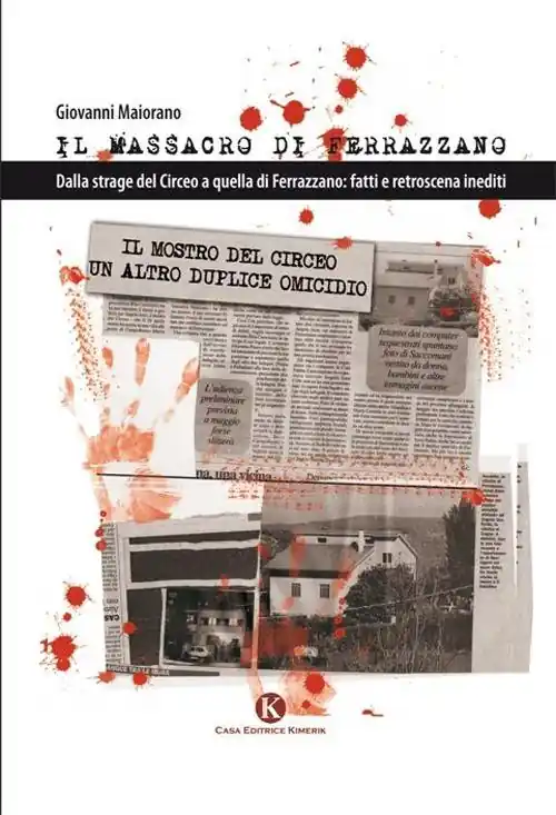 Il massacro di Ferrazzano. Dalla strage del Circeo a quella di Ferrazzano fatti e retroscena inediti Professionale