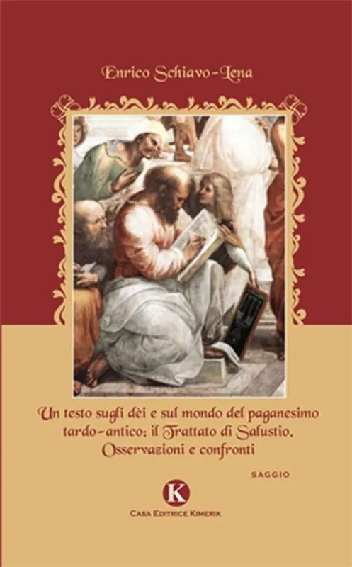 Un testo sugli dèi e sul mondo del paganesimo tardo-antico. Il trattato di Salustio. Osservazioni e confronti Nuovo Arrivo