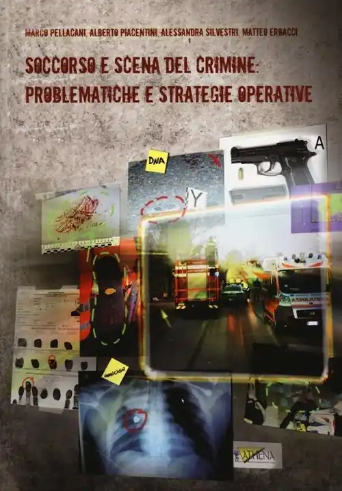 Soccorso e scena del crimine problematiche e strategie operative Ultima Occasione