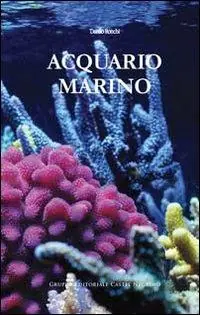 Acquario marino. Ediz. illustrata Solo Oggi