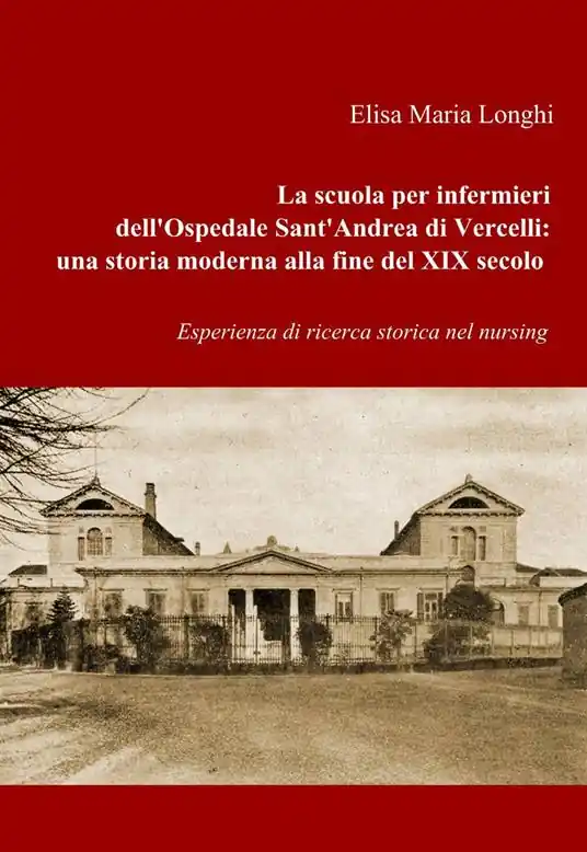 Promo Stagionale La scuola per infermieri dell‘ospedale sant‘Andrea di Vercelli una storia moderna alla fine del XIX secolo