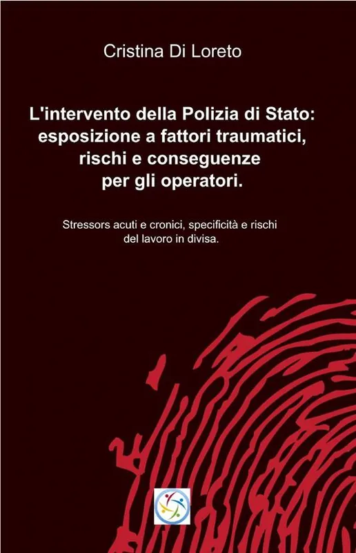 L‘ intervento della polizia di stato esposizione a fattori traumatici, rischi e conseguenze per gli operatori Popolare