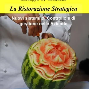 Non Perdere La ristorazione strategica. nuovi sistemi di controllo e di gestione nelle aziende