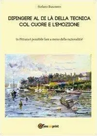 Solo Oggi Dipingere al di là della tecnica, col cuore e l‘emozione