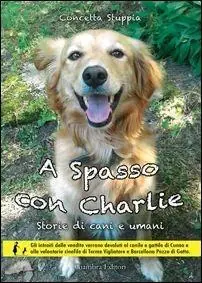 A spasso con Charlie. Storie di cani e di umani Ordina Subito