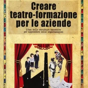 Prezzo Ridotto Creare teatro-formazione per le aziende
