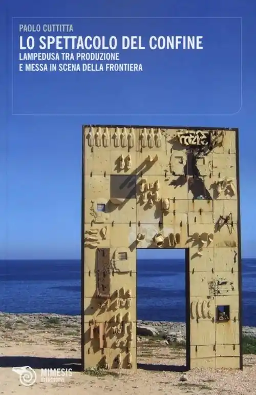 Lo spettacolo del confine. Lampedusa tra produzione e messa in scena della frontiera Nuovo Arrivo