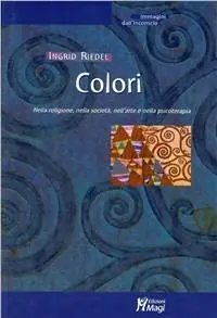 Consegna Rapida Colori. Nella religione, nella società, nell‘arte e nella psicoterapia