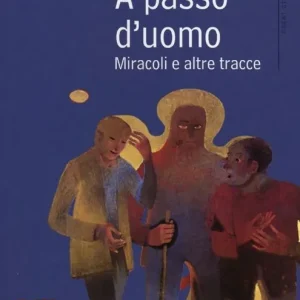 Spedito Oggi A passo d‘uomo. Miracoli e altre tracce