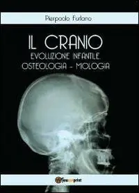Il cranio. Evoluzione infantile, osteologia miologia Spedizione Espresso