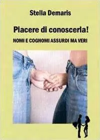 Piacere di conoscerla! Nomi e cognomi assurdi ma veri Pagamento Sicuro
