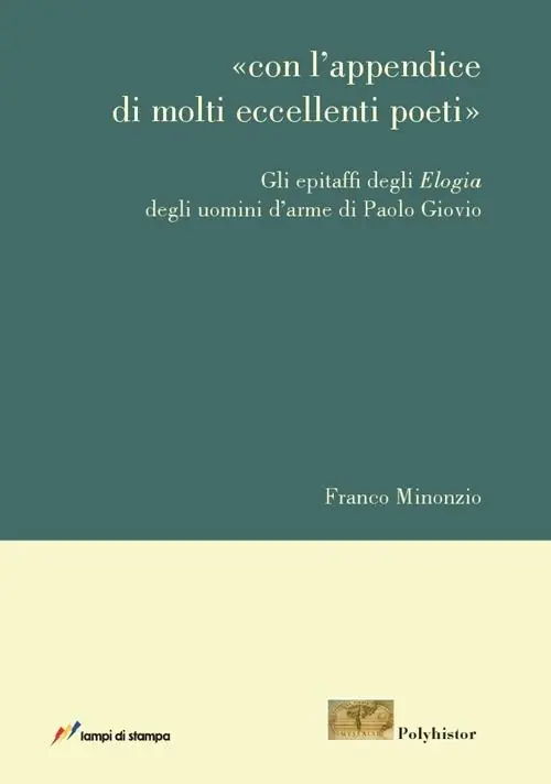 Con l‘appendice di molti eccellenti poeti. Gli epitaffi degli Elogia degli uomini d‘arme di Paolo Giovio Bestseller