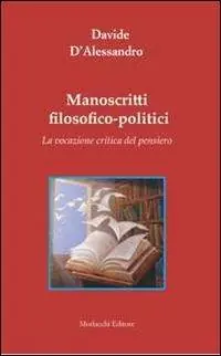 A Buon Prezzo Manoscritti filosofico-politici. La vocazione critica del pensiero