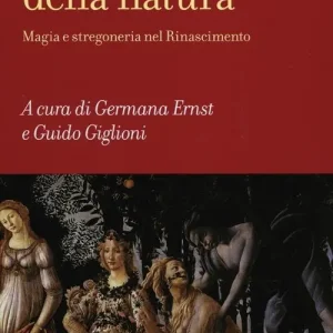 Di Tendenza I vincoli della natura. Magia e stregoneria nel Rinascimento