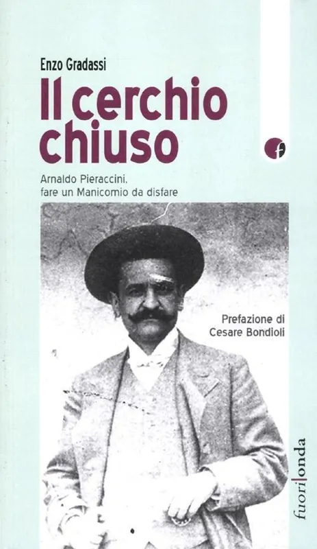 Occasione Il cerchio chiuso. Arnaldo Pieraccini, fare un manicomio da disfare