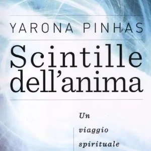 Scintille dell‘anima. Un viaggio spirituale nella Cabbalà Più Venduto