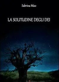 La solitudine degli dei Ultimissimo Modello