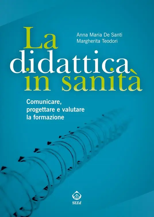 Ultimissimo Modello La didattica in sanità. Comunicare, progettare e valutare la formazione
