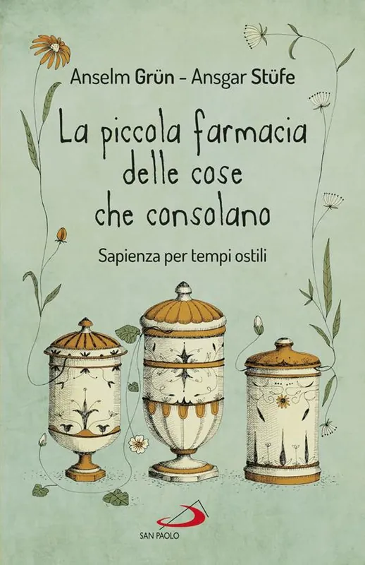 La piccola farmacia delle cose che consolano. Sapienza per tempi ostili Reso Gratuito