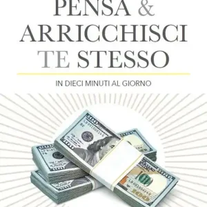 Miglior Prezzo Pensa e arricchisci te stesso in 10 minuti al giorno. Chiedi quello che vuoi dalla vita... e ricevilo