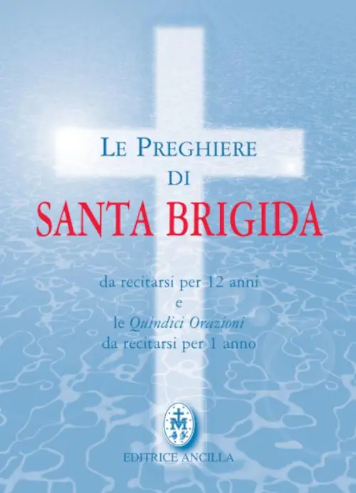 Ordina Subito Le preghiere di santa Brigida. Da recitarsi per 12 anni e le quindici orazioni da recitarsi per 1 anno