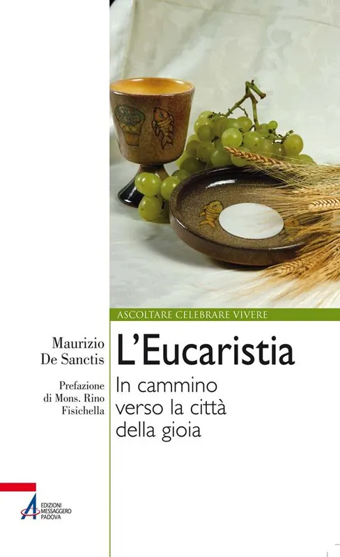 L‘Eucaristia. In cammino verso la città della gioia Quantità Limitata