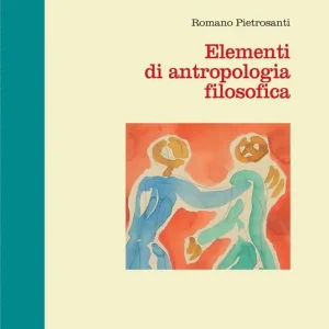 Elementi di antropologia filosofica Esclusivo