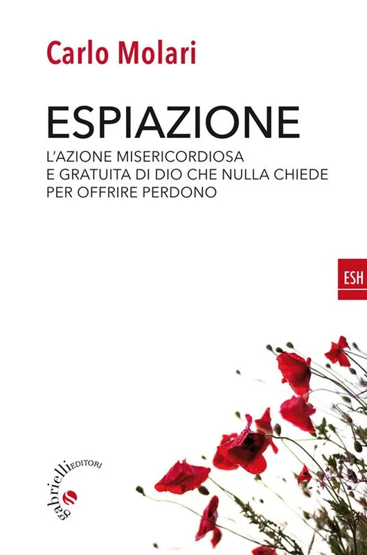 Espiazione. L‘azione misericordiosa e gratuita di un Dio che nulla chiede per offrire perdono Prezzo Conveniente