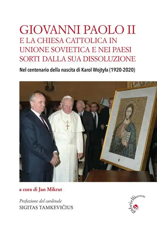 Giovanni Paolo II e la Chiesa cattolica in Unione Sovietica e nei Paesi dell’ex-Urss. Nel centenario della nascita di Karol Wojtyła (1920-2020) Prezzo Ridotto