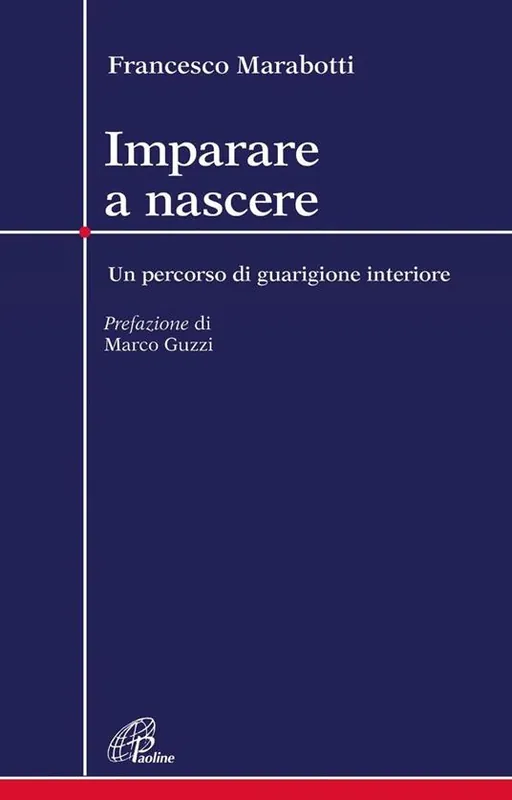 Imparare a nascere. Un percorso di guarigione interiore Subito Disponibile