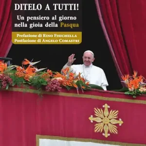 Ditelo a Tutti. Un pensiero al giorno nella gioia della Pasqua Novità
