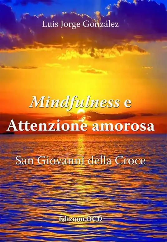Mindfulness e attenzione amorosa. San Giovanni della Croce Economico