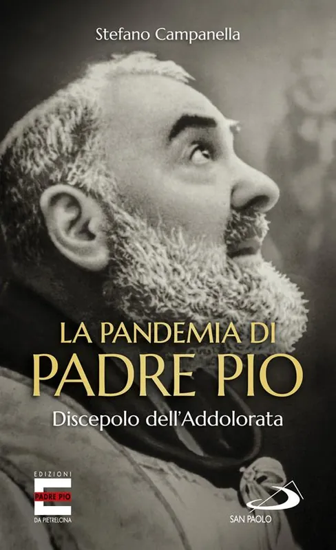 Soddisfatti O Rimborsati La pandemia di Padre Pio. Discepolo dell‘Addolorata