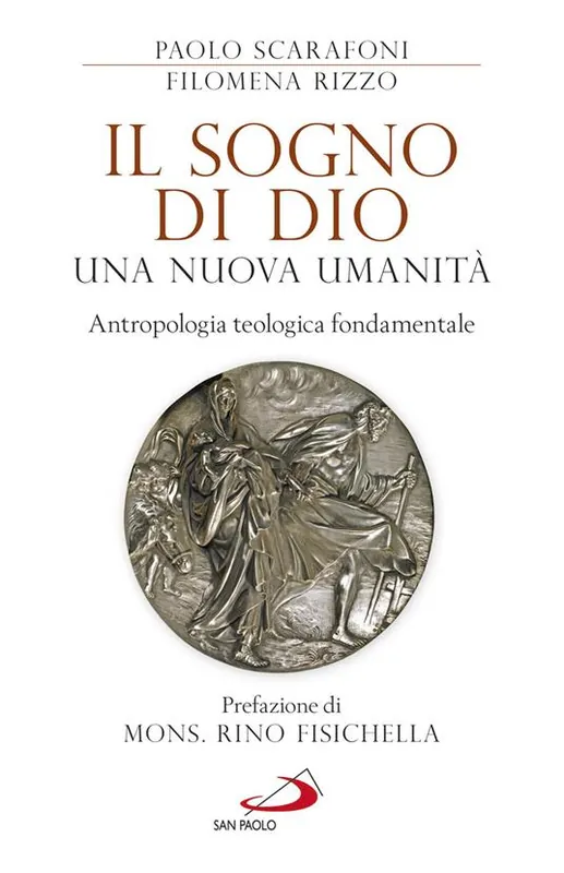 Il sogno di Dio una nuova umanità. Antropologia teologica fondamentale Occasione Imperdibile