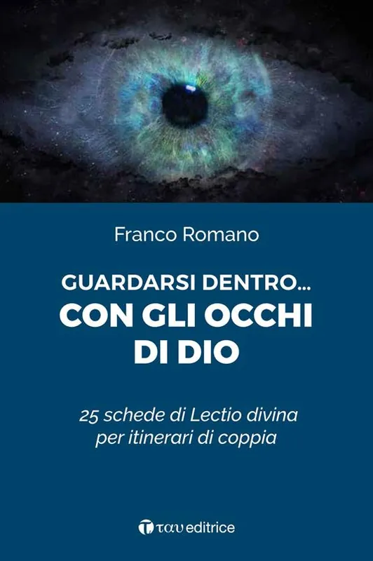 Guardarsi dentro... con gli occhi di Dio. 25 schede di Lectio divina per itinerari di coppia Must-Have